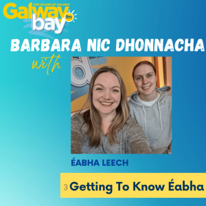 Barbara’s Podcast 3 - Getting to know Éabha