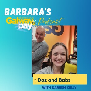 Barbara’s Podcast 2 - Babz and Daz