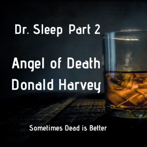 Dr. Sleep Part 2: Angel of Death Donald Harvey