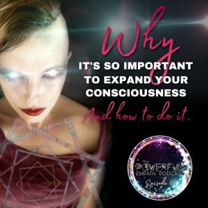 Why It‘s SO IMPORTANT to Expand Your Consciousness and how to do it