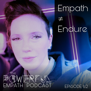 Empath Does NOT Equal Endure