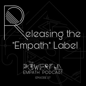 057 | Releasing The Empath Label