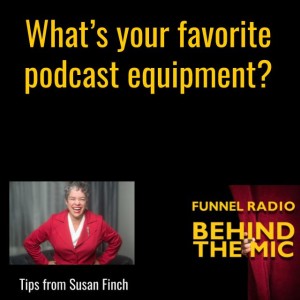 We all have our favorite podcast equipment - what are yours?