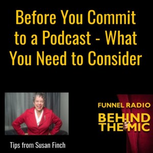 Before You Commit to Creating a Podcast You May Want to Consider These Items