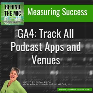 Measuring Podcast Success: Reminder To Set-Up GA4
