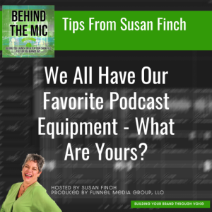 We All Have Our Favorite Podcast Equipment - What Are Yours?