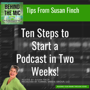 Ten Steps to Start a Podcast in Two Weeks!