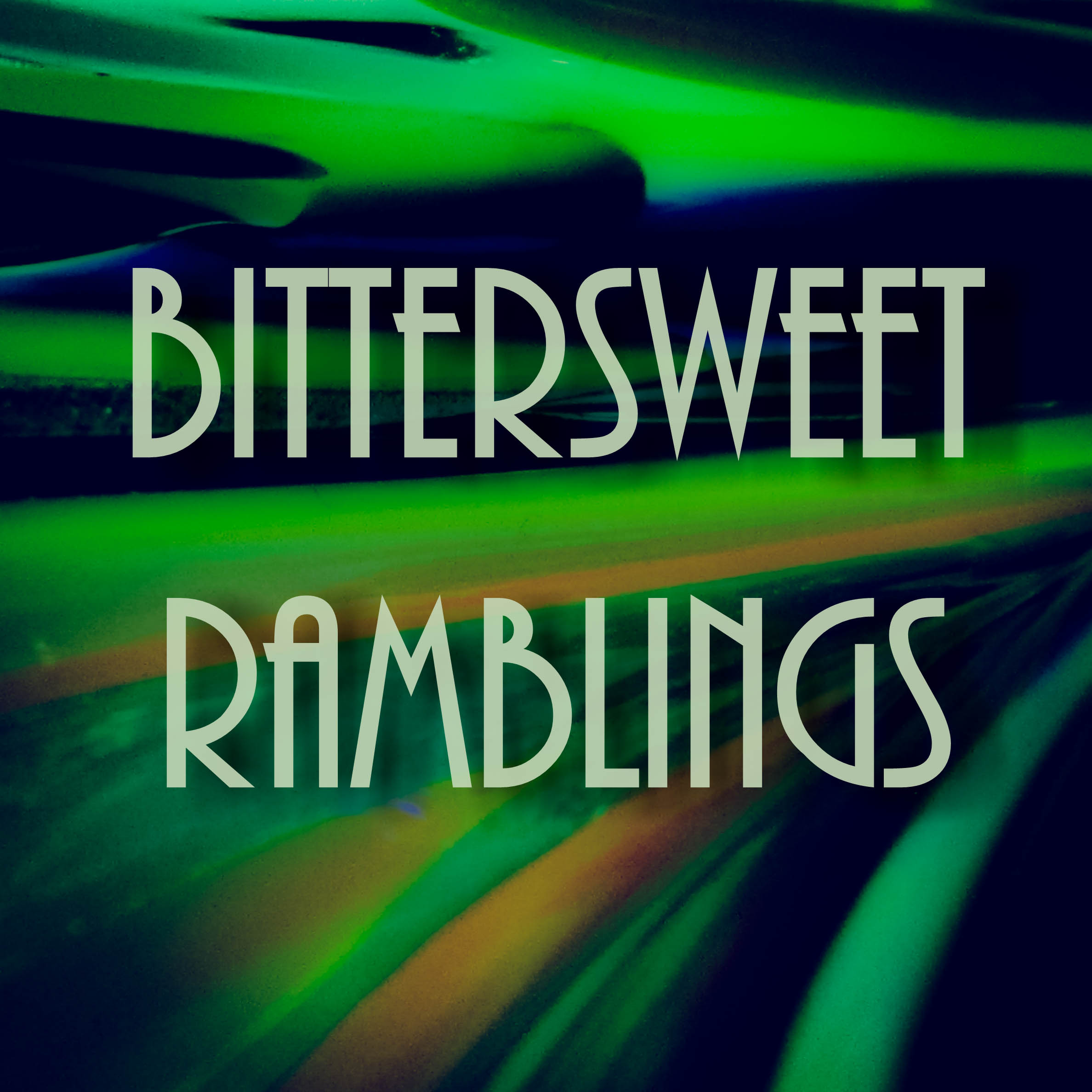 Bittersweet Ramblings