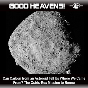 The Osiris Rex Mission to Bennu.  Can Carbon From an Asteroid Tell Us Where We Came From?