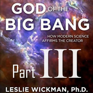 God of the Big Bang - Part 3 with Dr. Leslie Wickman