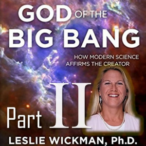 God of the Big Bang - Part 2 with Dr. Leslie Wickman