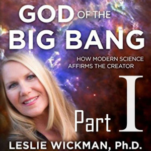 ’God of the Big Bang’ Part 1 with Dr. Leslie Wickman