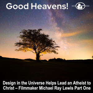 Filmmaker Michael Ray Lewis - Part 1 - Design in the Universe Helps Lead an Atheist to Christ