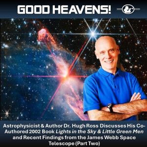 Lights in the Sky and Little Green Men Part 2 - with Astrophysicist Dr. Hugh Ross
