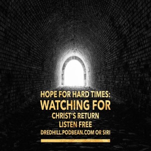 Dec 17, 2023 16:11 Hope For Hard Times: Episode 24 Watching For Christ’s Return / 2 Peter 3.1-4