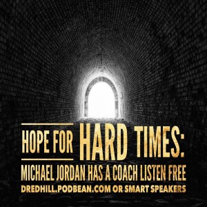Oct 28, 2023 21:22 Hope For Hard Times: Episode 17 Michael Jordan Has A Coach / 1 Peter 5.1-7