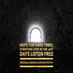Aug 12, 2023 20:50 Hope For Hard Times: Episode 6 Christian Love In The Last Days / 1 Peter 1.22-25