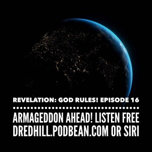 Apr 30, 2023 14:37 Revelation: God Rules! Episode 16 Armageddon Ahead / Revelation 14.14-20