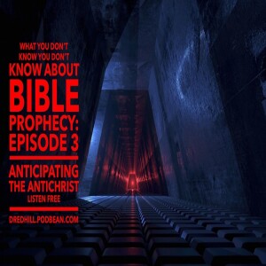 Jul 5, 2025 17:48 What You Don’t Know You Don’t Know About Bible Prophecy: Episode 3 Anticipating The Antichrist / Multiple Scriptures