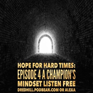 Jul 29, 2023 21:46 Hope For Hard Times: Episode 4 A Champion’s Mindset / 1 Peter 1.10-13