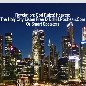 Jun 17, 2023 21:36 Revelation: God Rules! Episode 22 Heaven Is A Holy City Revelation 21.1-22.5