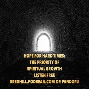 Nov 19, 2023 16:20 Hope For Hard Times: Episode 20 The Priority Of Spiritual Growth / 2 Peter 1.5-12