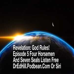 Feb 4, 2023 20:51 Revelation: God Rules! Episode 5 Four Horsemen And Seven Seals / Revelation 6.1-8.5