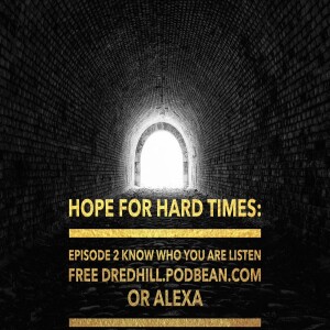 Jul 16, 2023 19:00 Hope For Hard Times: Episode 2 Know Who You Are / 1 Peter 1.1-7