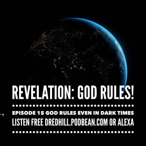 Apr 22, 2023 20:41 Revelation: God Rules! Episode 15 God Rules Even In Dark Times / Revelation 14.1-13