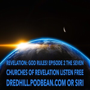 Jan 15, 2023 17:22 Revelation: God Rules! Episode 2 The Seven Churches Of Revelation /Revelation 2 & 3