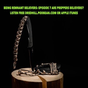 Jun 9, 2024 15:04 Being Remnant Believers: Episode 7 Are Preppers Believers? / Proverbs 22.3