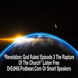 Jan 22, 2023 16:38 Revelation: God Rules! Episode 3 The Rapture Of The Church / Revelation 4