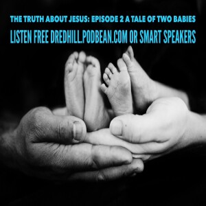 Jun 30, 2024 15:27 The Truth About Jesus: Episode 2 A Tale Of Two Babies / Luke 1.1-80