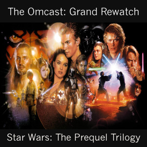 The Grand Rewatch - The Star Wars Prequel Trilogy