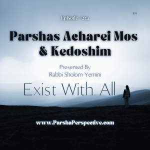 Parshas Acharei Mos & Kedoshim, exist with all