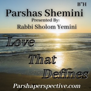 Parshas Acharei Mos & Kedoshim, love that defines.