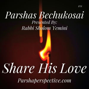 Parsha Bechukosai, share the love