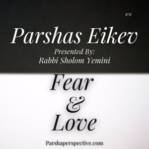 Parshas Eikev, fear and love