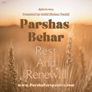 Parshas Behar & Lag B'Omer, Rest and Renewal