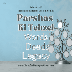 Parshas Ki Teitzei, Words, Deeds, Legacy