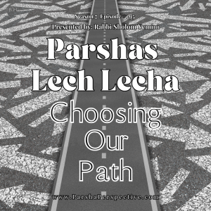 Parshas Lech Lecha, Choosing Our Path