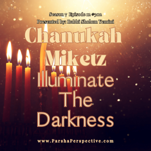 Chanukah and Parshas Miketz: Illuminating the Darkness