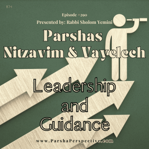 Parshas Nitzavim & Vayelech, Leadership and Guidance