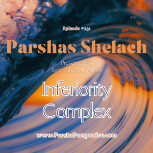 Parshas Shelach, inferiority complex