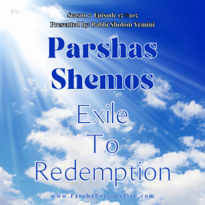 Parshas Shemos: Exile to Redemption