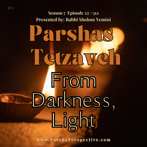 Parshas Tetzaveh: From Darkness, Light