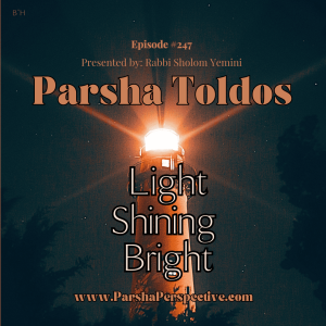 Parshas Toldos, Light shining bright