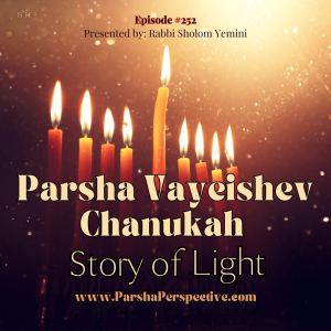 Parshas Vayieshev & Chanukah, the story of light