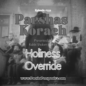 Parshas Korach holiness override