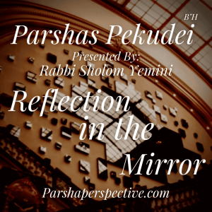 Parshas Pekudei, reflection in the mirror